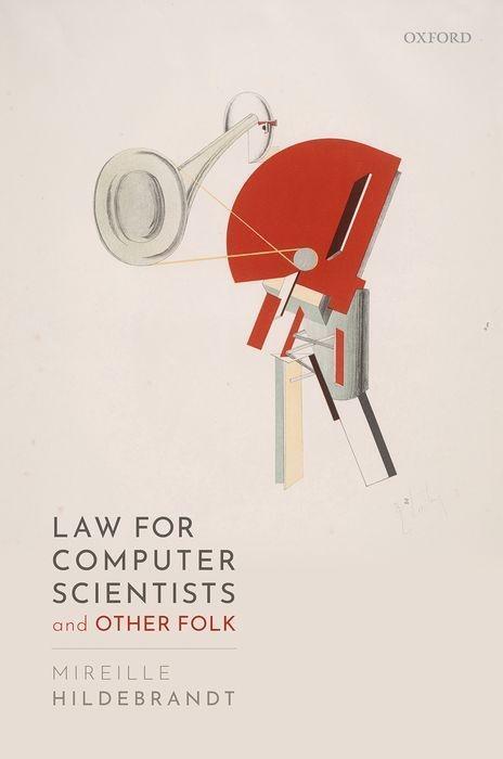Cover: 9780198860884 | Law for Computer Scientists and Other Folk | Mireille Hildebrandt