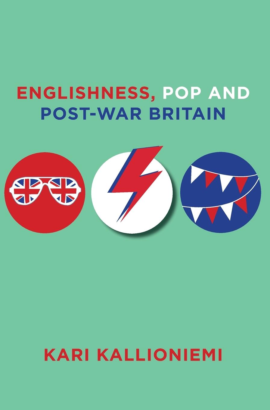 Cover: 9781783205998 | Englishness, Pop and Post-War Britain | Kari Kallioniemi | Buch | 2016