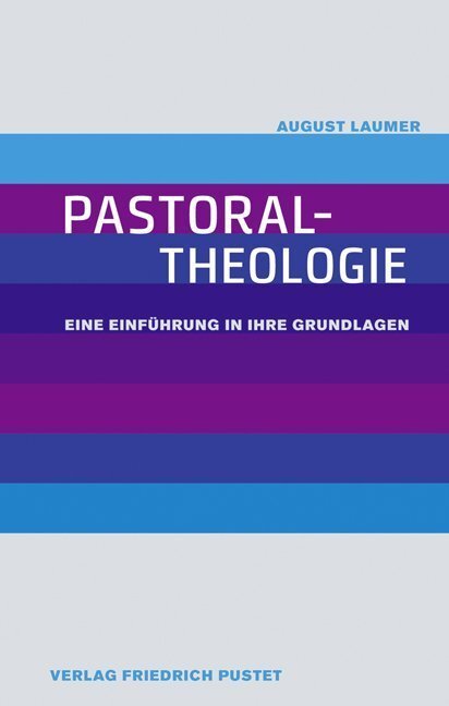 Cover: 9783791726625 | Pastoraltheologie | Eine Einführung in ihre Grundlagen | August Laumer