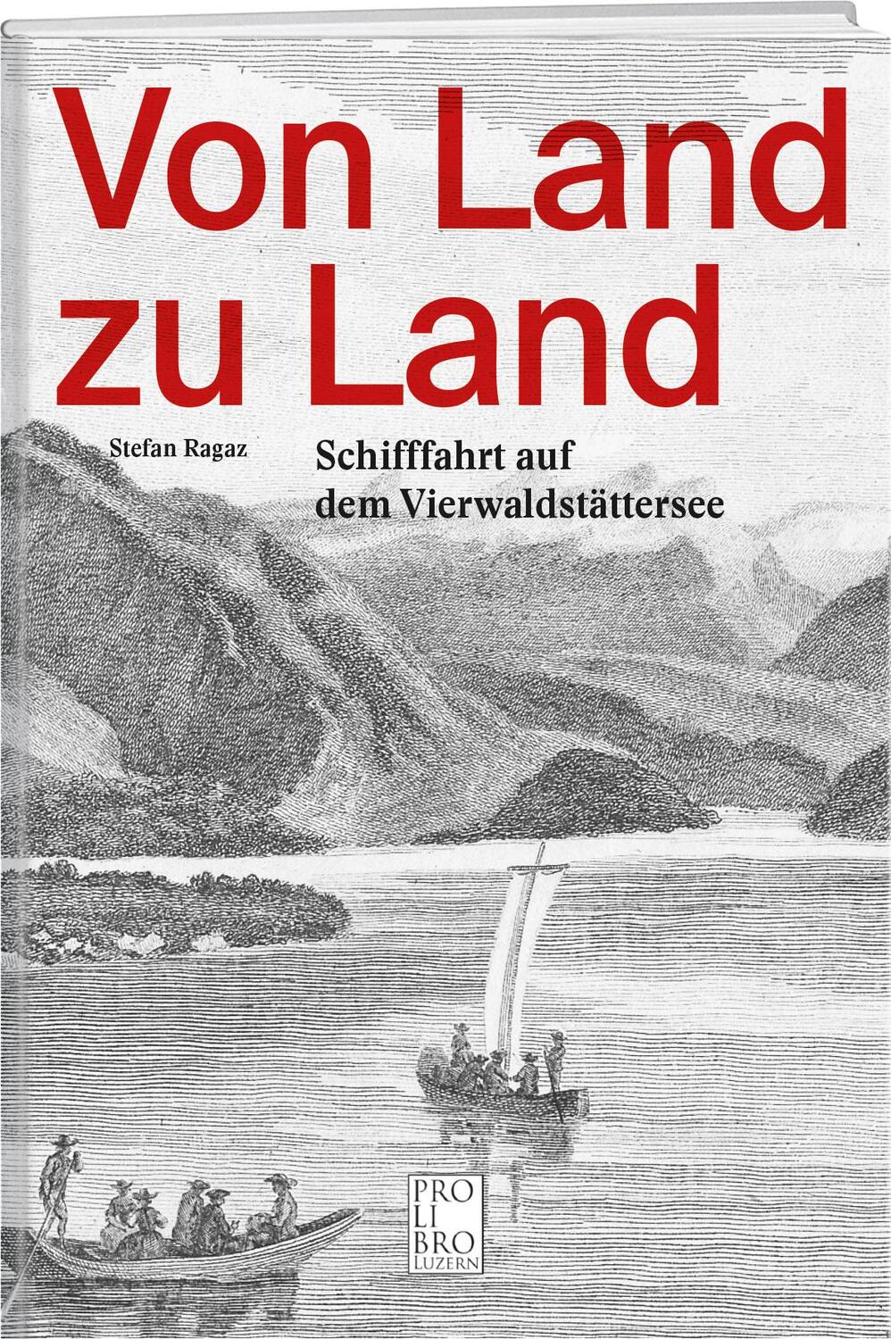 Cover: 9783905927726 | Von Land zu Land | Schifffahrt auf dem Vierwaldstättersee | Ragaz