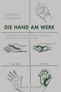 Cover: 9783770560929 | Die Hand am Werk | Poetik der Poiesis in der russischen Avantgarde