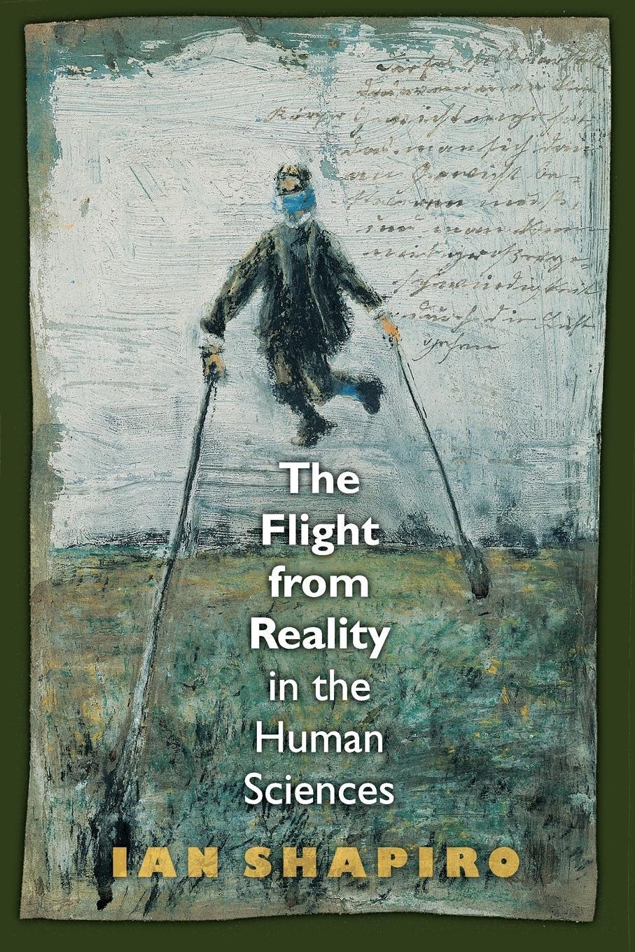Cover: 9780691134017 | The Flight from Reality in the Human Sciences | Ian Shapiro | Buch