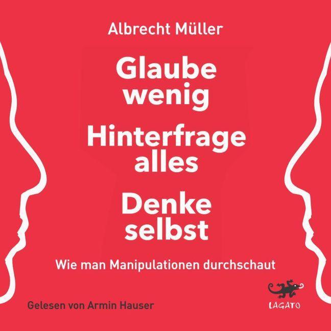 Cover: 9783955679606 | Glaube wenig, hinterfrage alles, denke selbst | Albrecht Müller | MP3