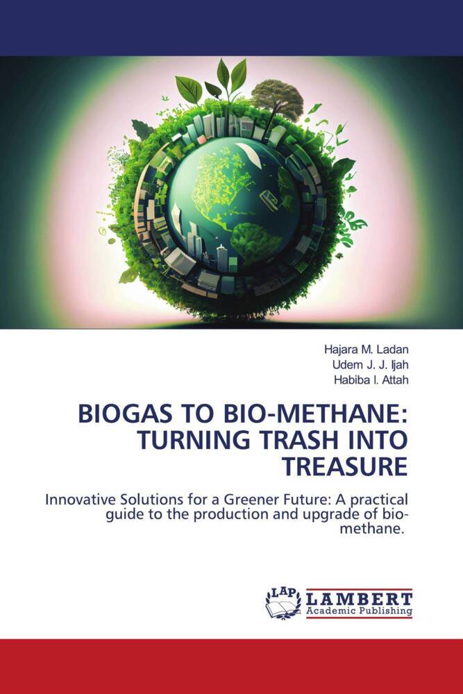 Cover: 9786206946861 | BIOGAS TO BIO-METHANE: TURNING TRASH INTO TREASURE | Ladan (u. a.)