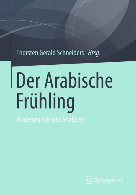 Cover: 9783658011734 | Der Arabische Frühling | Hintergründe und Analysen | Schneiders | Buch
