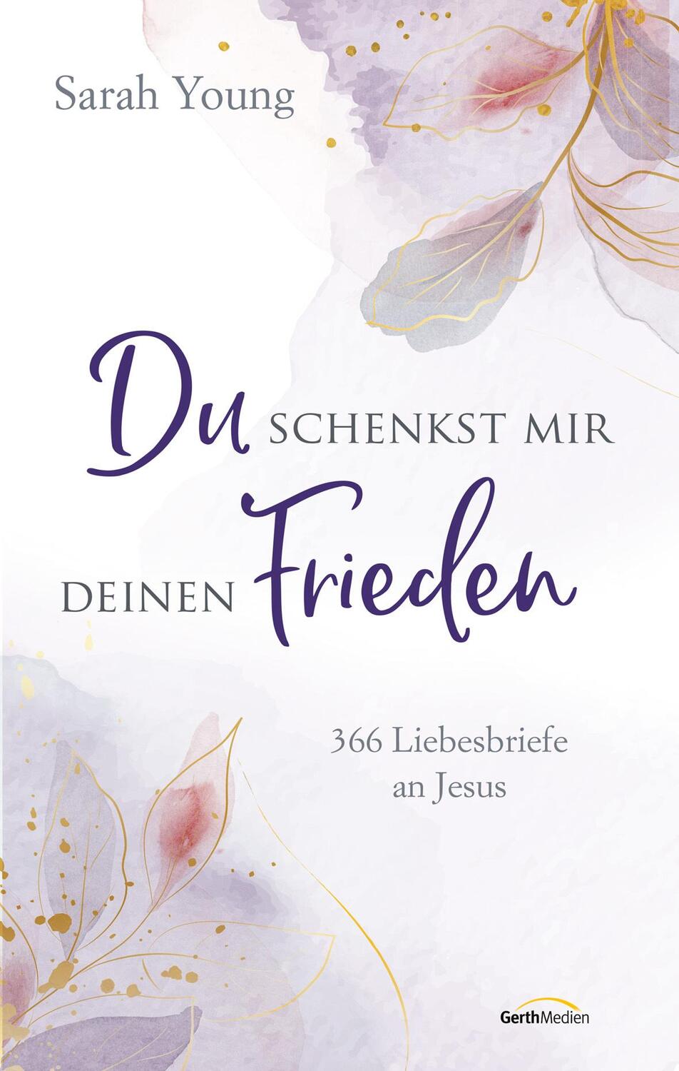 Cover: 9783957348975 | Du schenkst mir deinen Frieden | 366 Liebesbriefe an Jesus. | Young