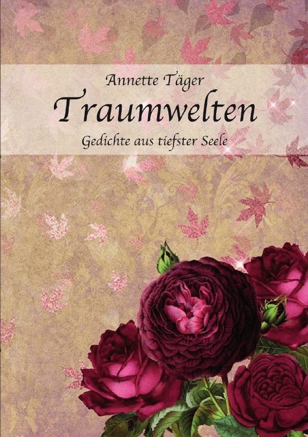 Cover: 9783746734705 | Traumwelten | Gedichte aus tiefster Seele | Annette Täger | Buch