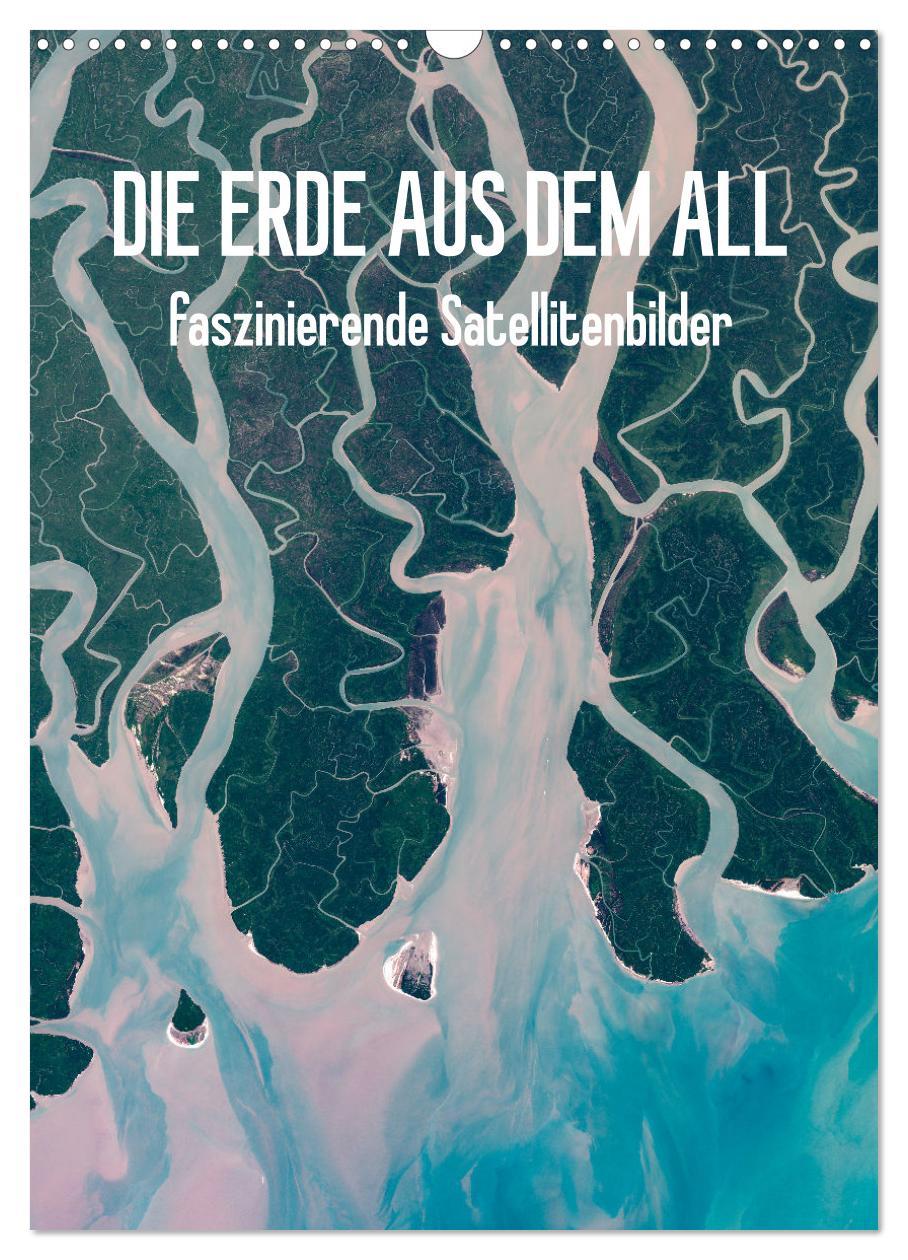 Cover: 9783435914319 | Die Erde aus dem All (Wandkalender 2025 DIN A3 hoch), CALVENDO...