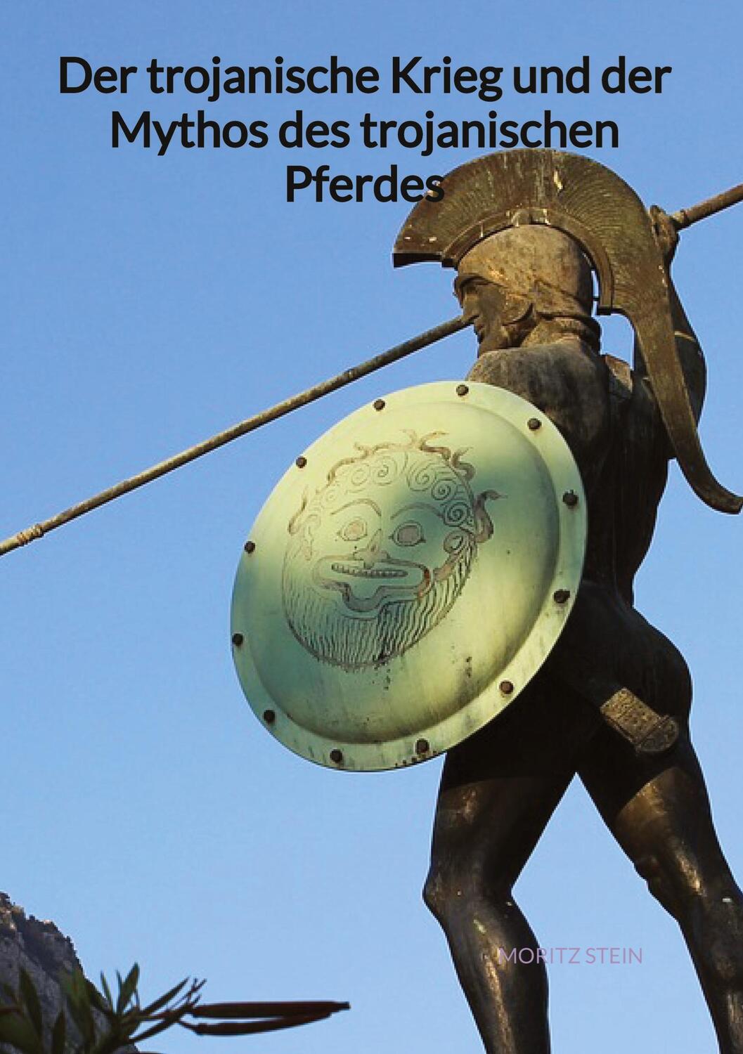 Cover: 9783347940710 | Der trojanische Krieg und der Mythos des trojanischen Pferdes | Stein