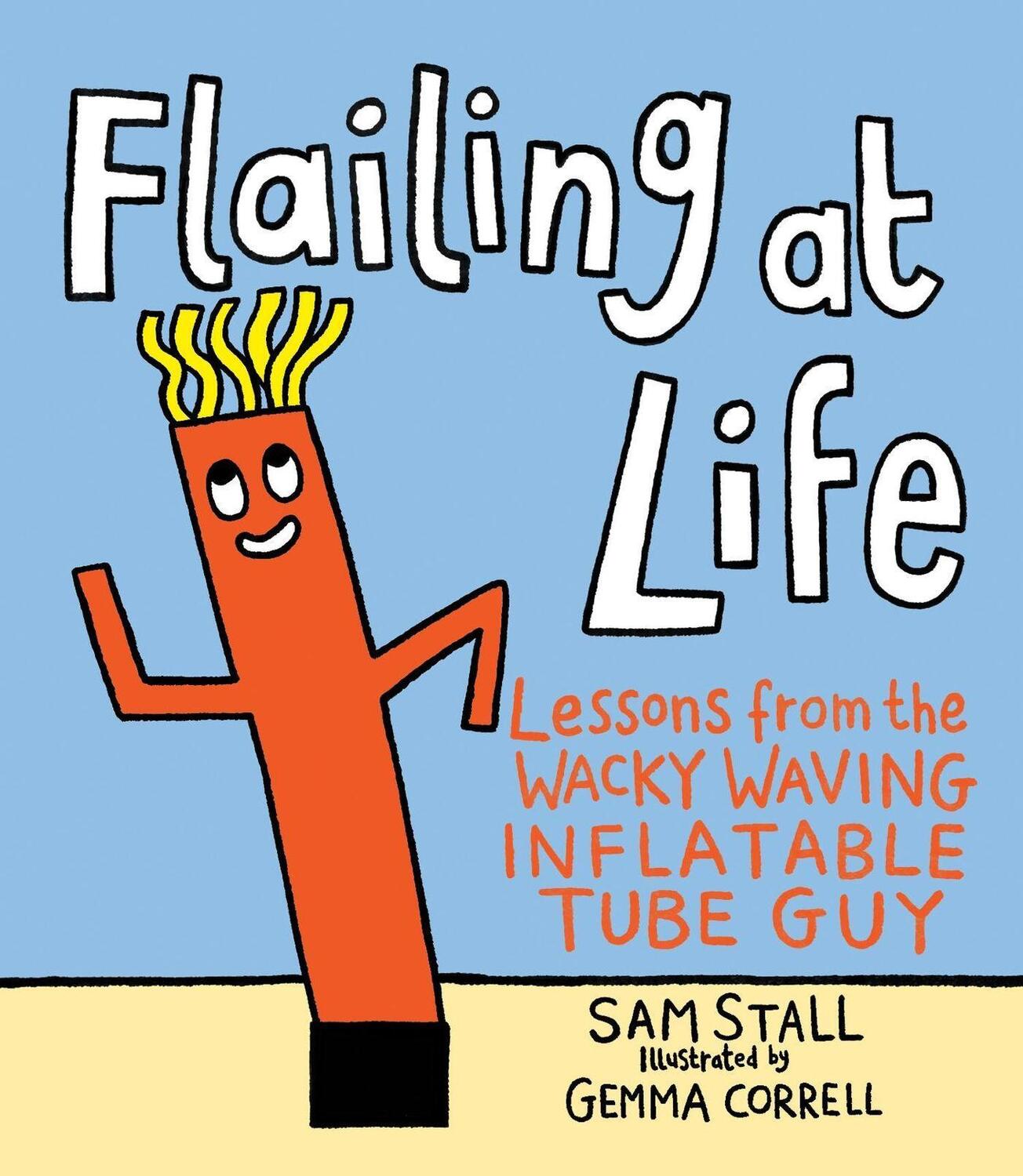 Cover: 9780762495528 | Flailing at Life: Lessons from the Wacky Waving Inflatable Tube Guy