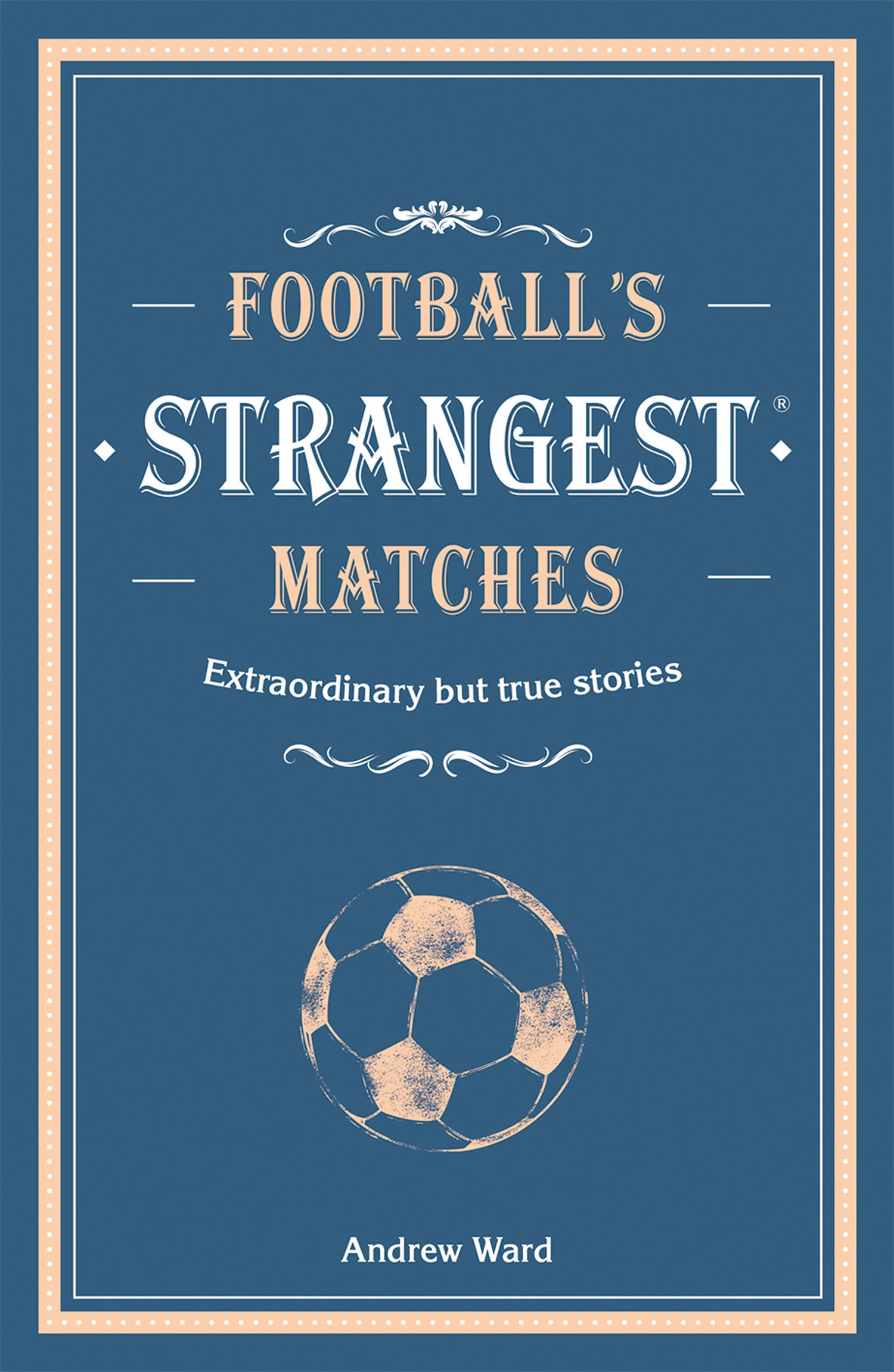 Cover: 9781911622031 | Football's Strangest Matches | Andrew Ward | Buch | Gebunden | 2018