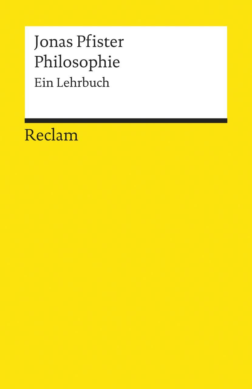 Cover: 9783150187678 | Philosophie | Ein Lehrbuch | Jonas Pfister | Taschenbuch | Deutsch