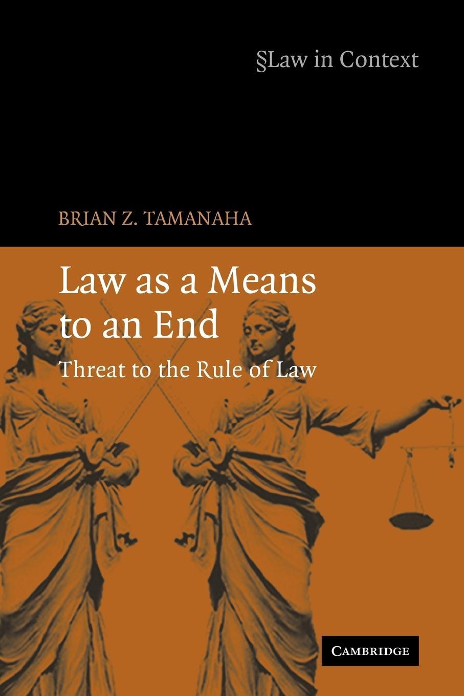 Cover: 9780521689670 | Law as a Means to an End | Threat to the Rule of Law | Tamanaha | Buch