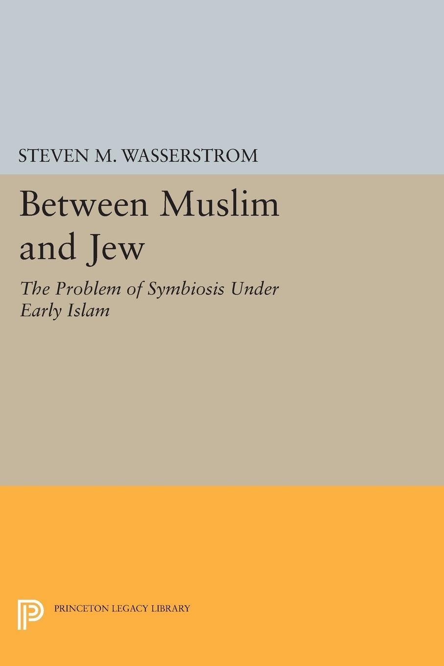 Cover: 9780691608976 | Between Muslim and Jew | The Problem of Symbiosis under Early Islam