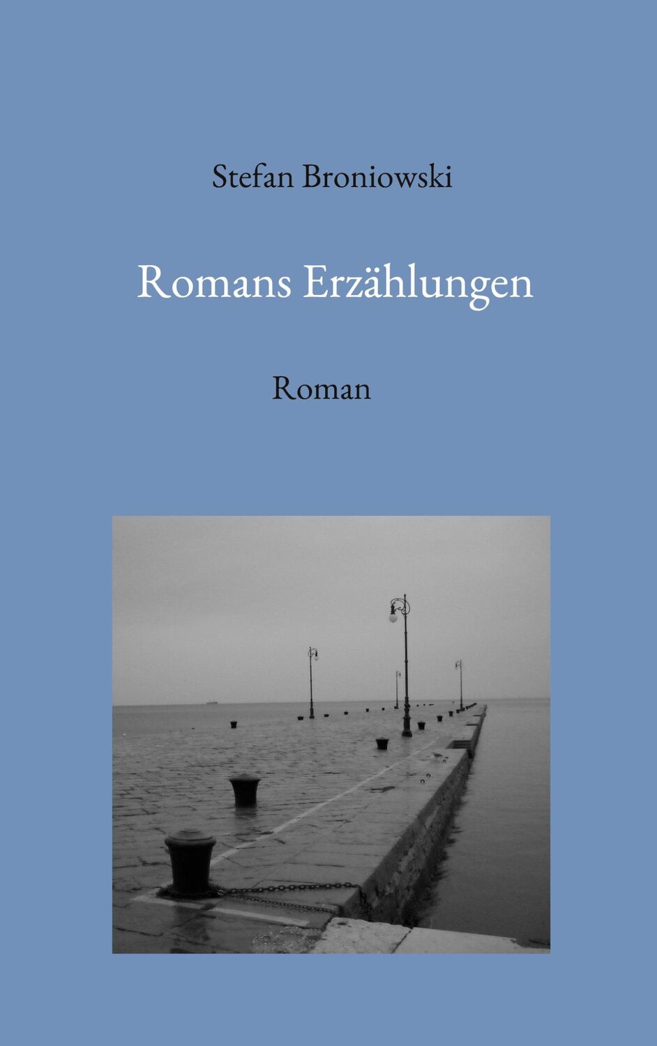 Cover: 9783756821983 | Romans Erzählungen | Roman | Stefan Broniowski | Taschenbuch | 484 S.