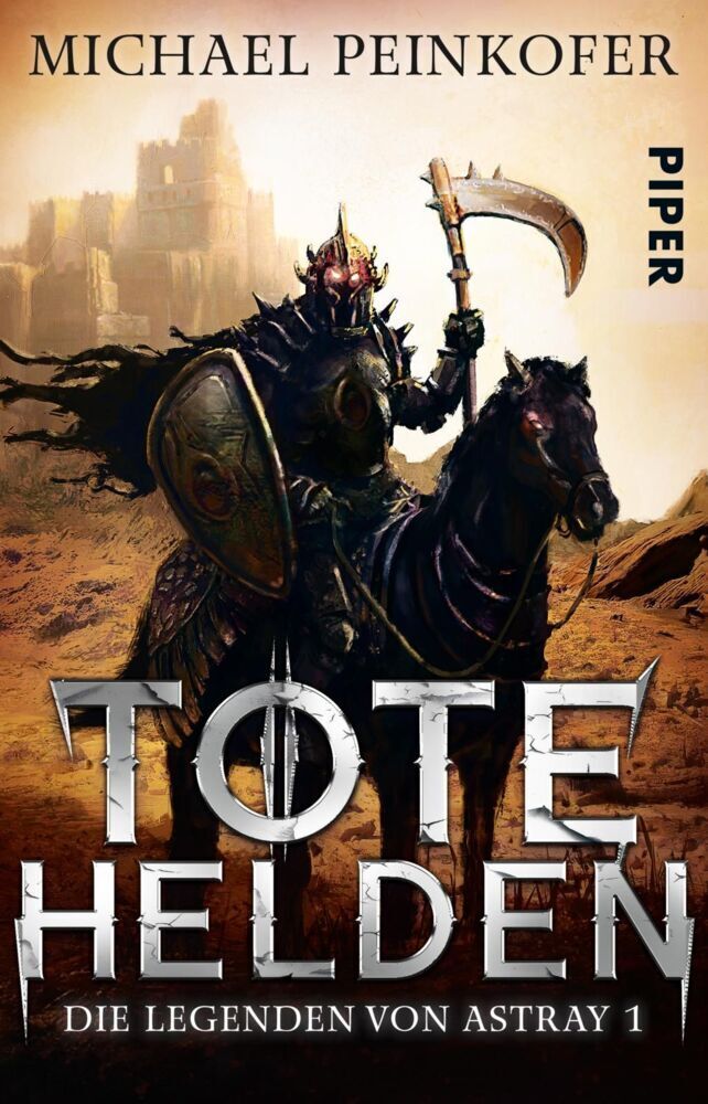 Cover: 9783492282314 | Die Legenden von Astray - Tote Helden | Michael Peinkofer | Buch