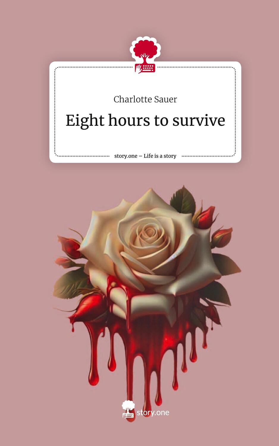 Cover: 9783711525611 | Eight hours to survive. Life is a Story - story.one | Charlotte Sauer