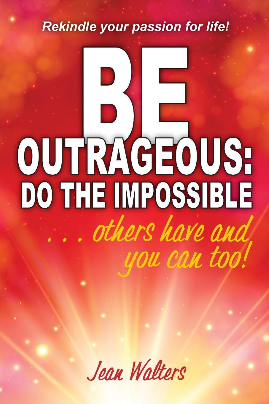 Cover: 9780997937541 | Be Outrageous | Do the Impossible: Others have and you can too! | Buch