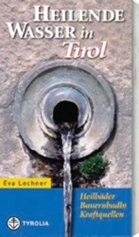 Cover: 9783702224967 | Heilende Wasser in Tirol | Eva Lechner | Taschenbuch | 156 S. | 2011