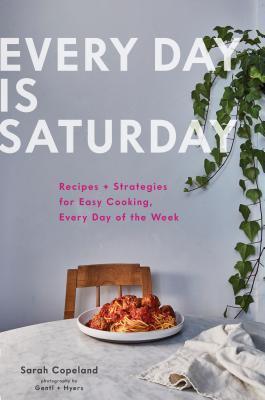 Cover: 9781452168524 | Every Day Is Saturday | Sarah Copeland | Buch | Englisch | 2019
