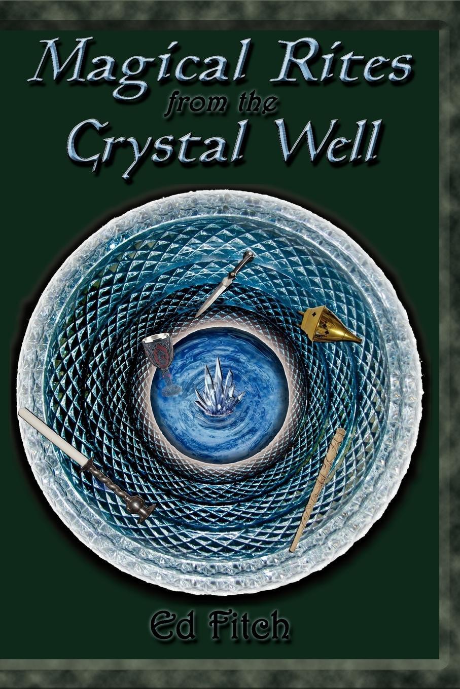 Cover: 9781936922062 | Magical Rites from the Crystal Well | Ed Fitch | Taschenbuch | 2011