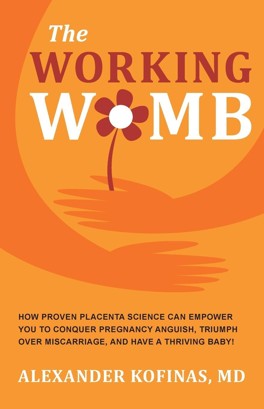 Cover: 9780982373453 | THE WORKING WOMB | Alexander Kofinas M. D. | Taschenbuch | Paperback