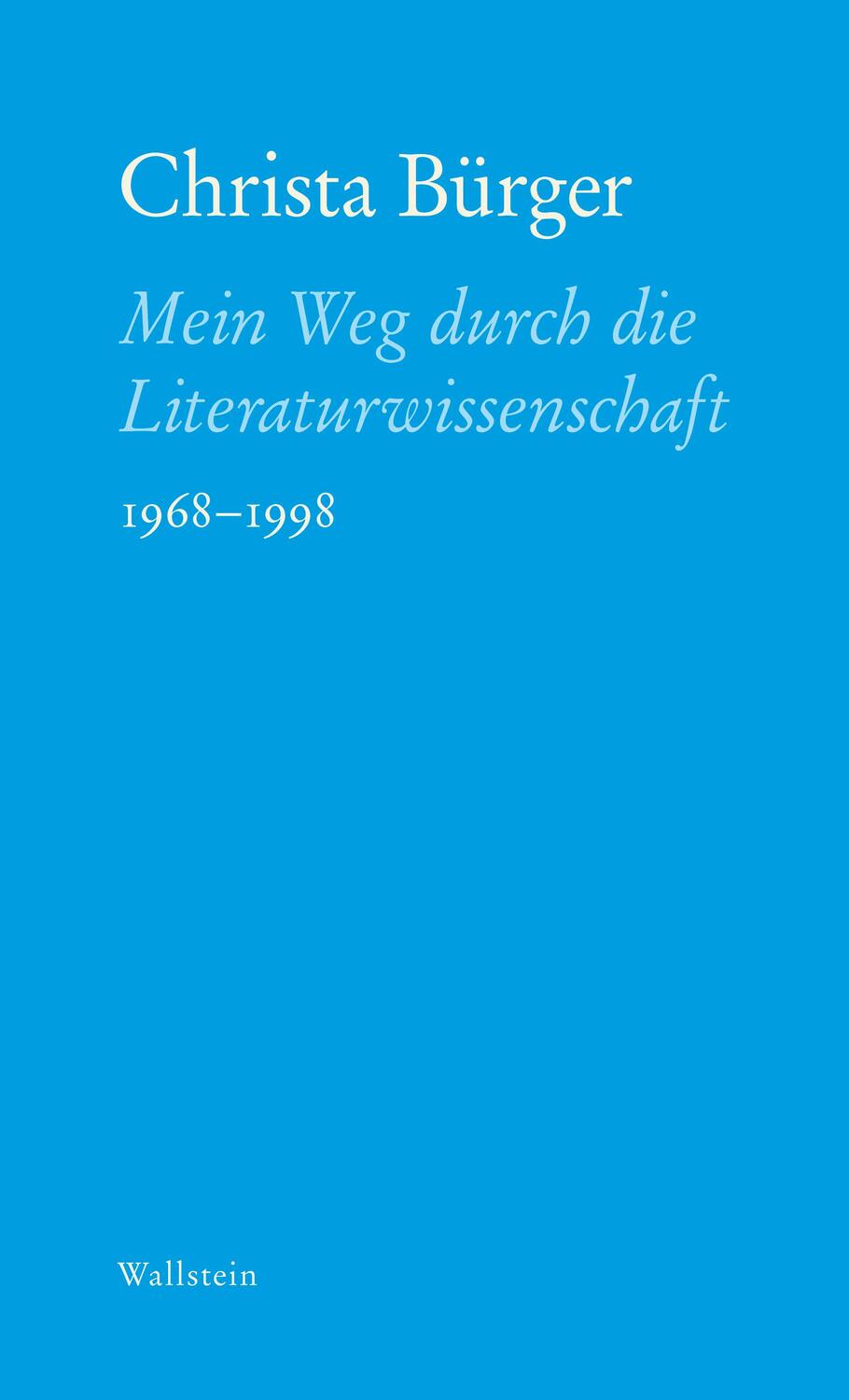 Cover: 9783835335097 | Mein Weg durch die Literaturwissenschaft | 1968-1998 | Christa Bürger