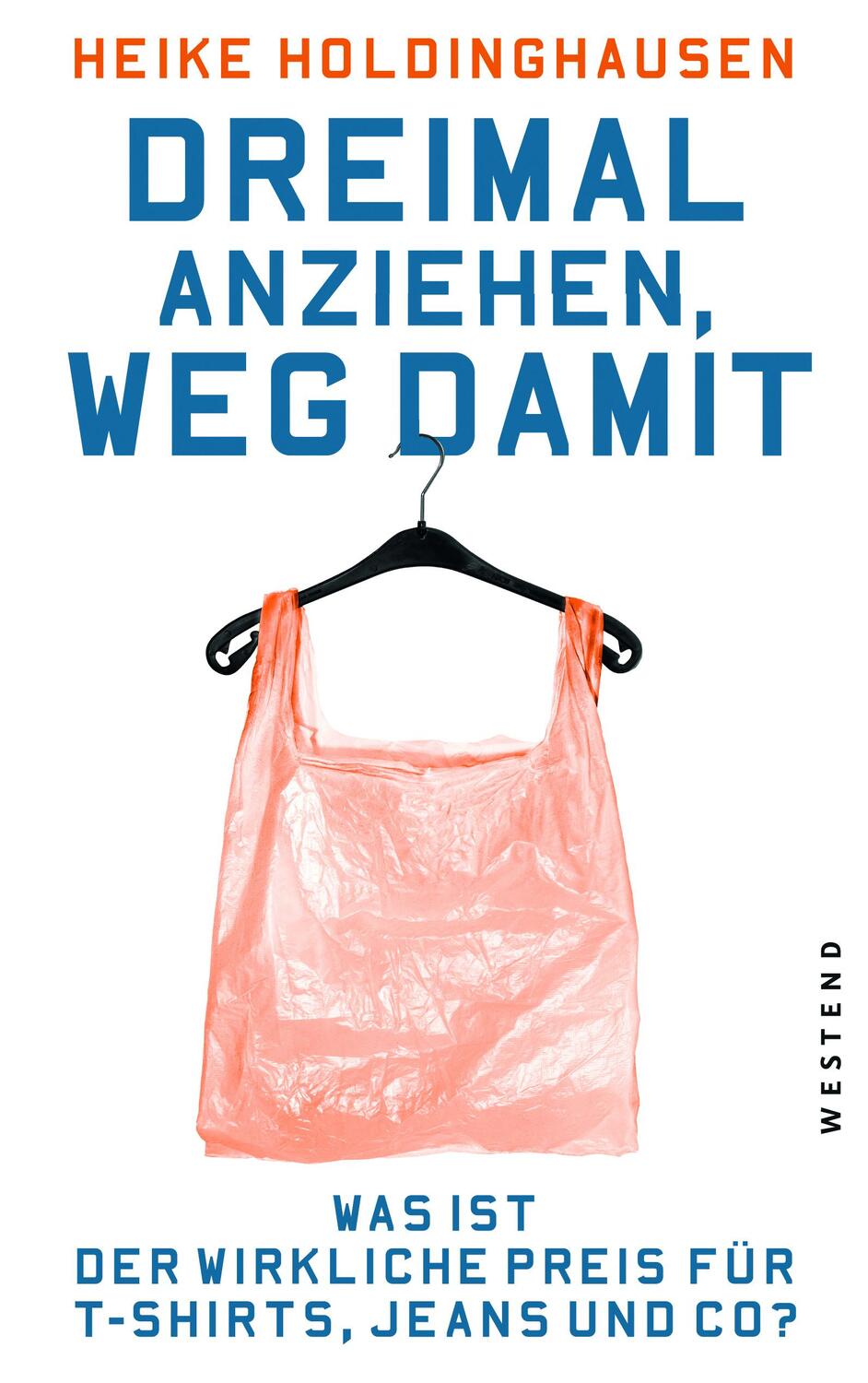 Cover: 9783864891045 | Dreimal anziehen, weg damit | Heike Holdinghausen | Taschenbuch | 2015