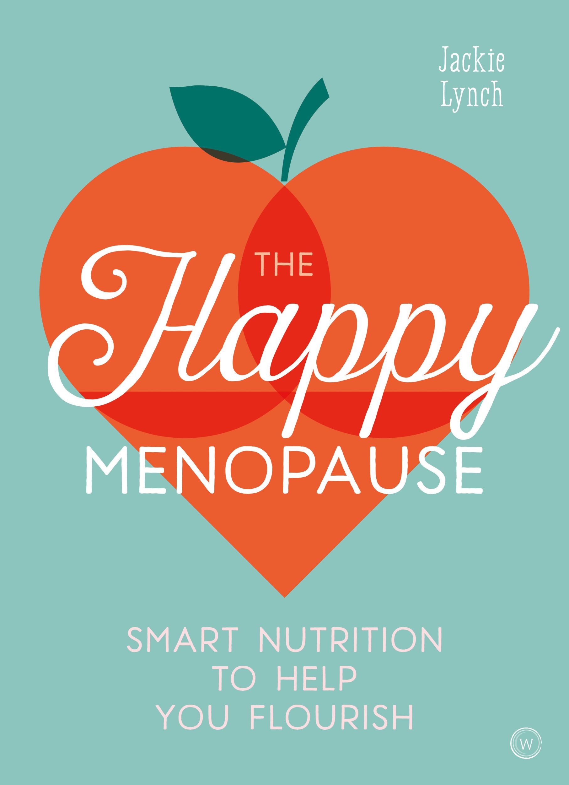 Cover: 9781786783721 | The Happy Menopause | Smart Nutrition to Help You Flourish | Lynch