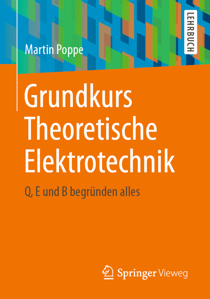 Cover: 9783662619131 | Grundkurs Theoretische Elektrotechnik | Q, E und B begründen alles