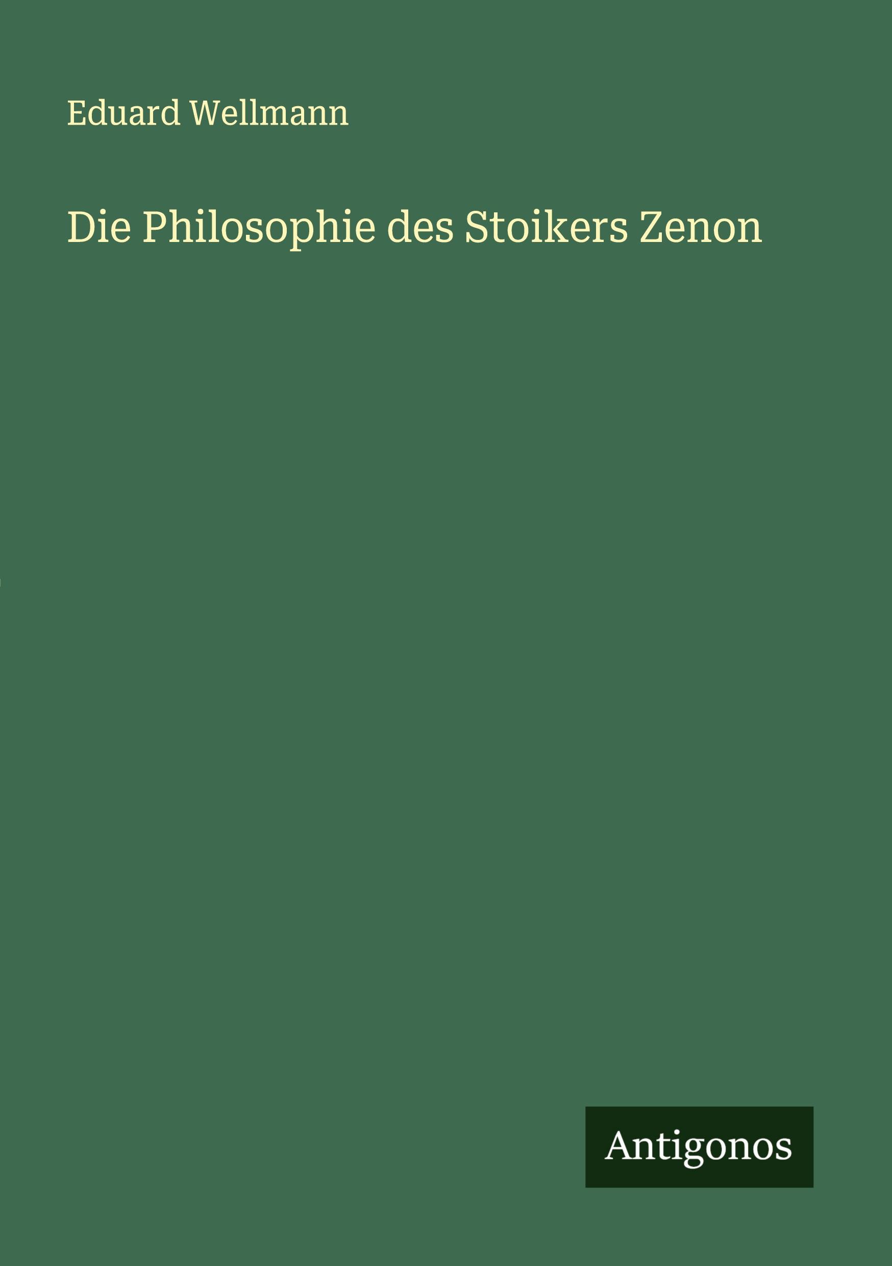 Cover: 9783386457019 | Die Philosophie des Stoikers Zenon | Eduard Wellmann | Taschenbuch