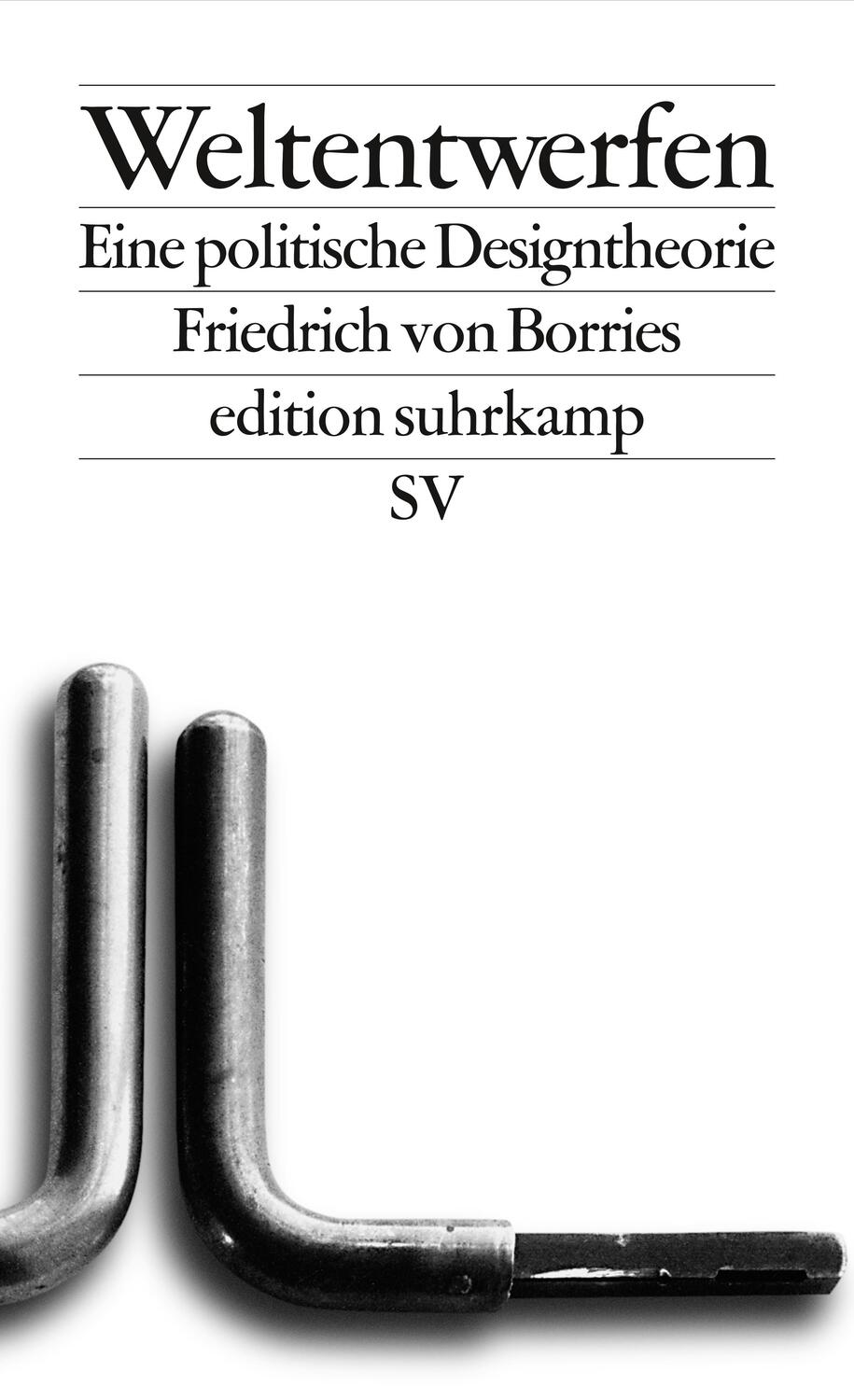 Cover: 9783518127346 | Weltentwerfen | Eine politische Designtheorie | Friedrich von Borries