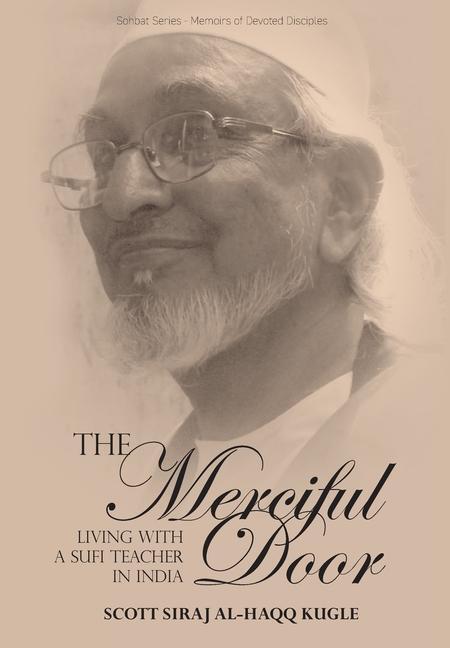 Cover: 9781912356676 | The Merciful Door | Living with a Sufi Teacher in India | Kugle | Buch