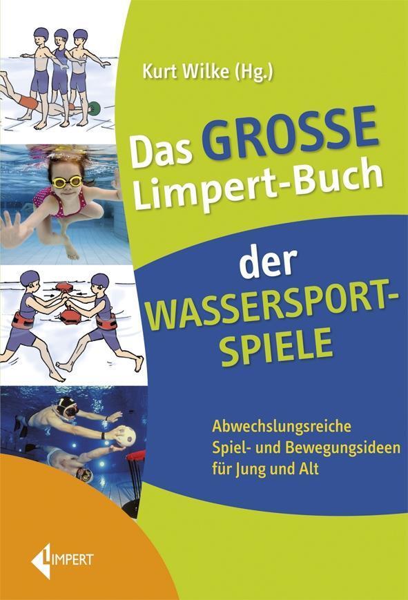 Cover: 9783785318652 | Das große Limpert-Buch der Wassersportspiele | Kurt Wilke | Buch