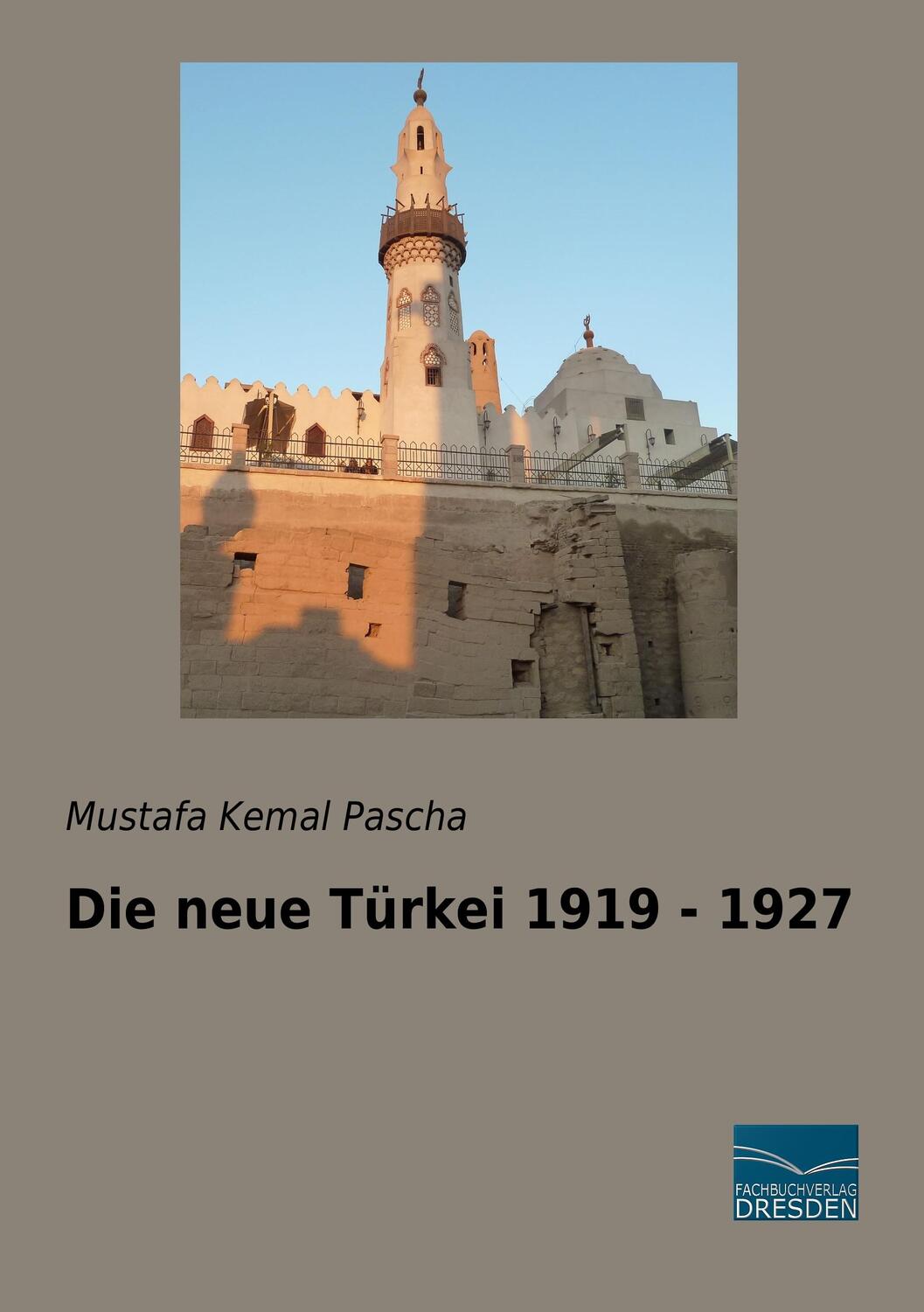 Cover: 9783961690077 | Die neue Türkei 1919 - 1927 | Mustafa Kemal Pascha | Taschenbuch