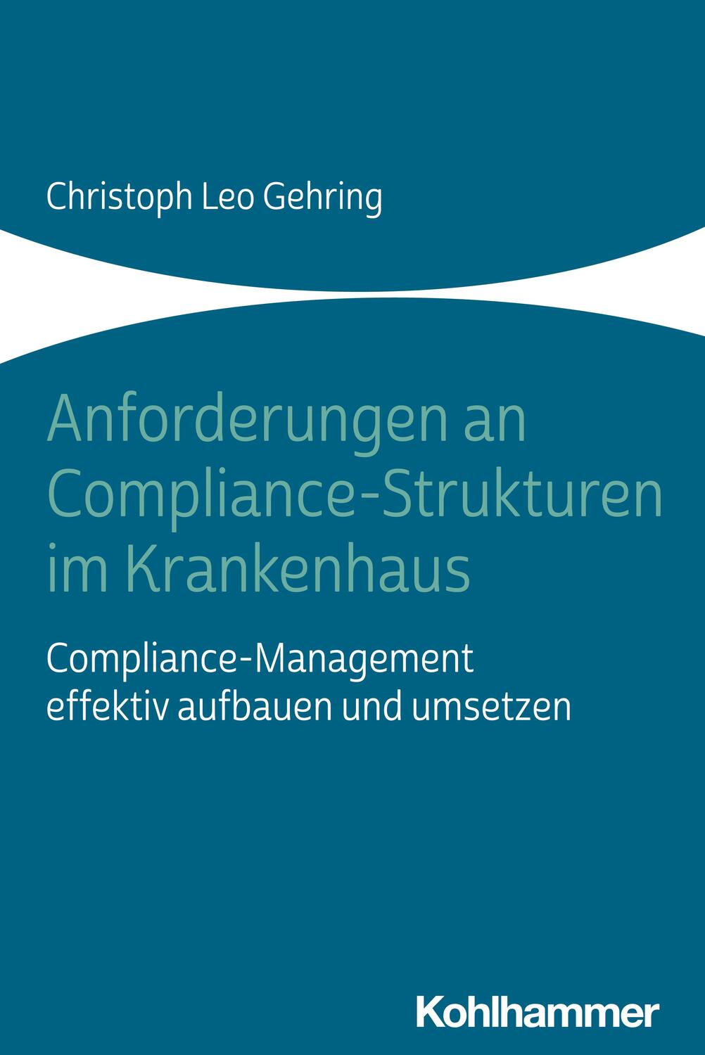 Cover: 9783170436930 | Anforderungen an Compliance-Strukturen im Krankenhaus | Gehring | Buch
