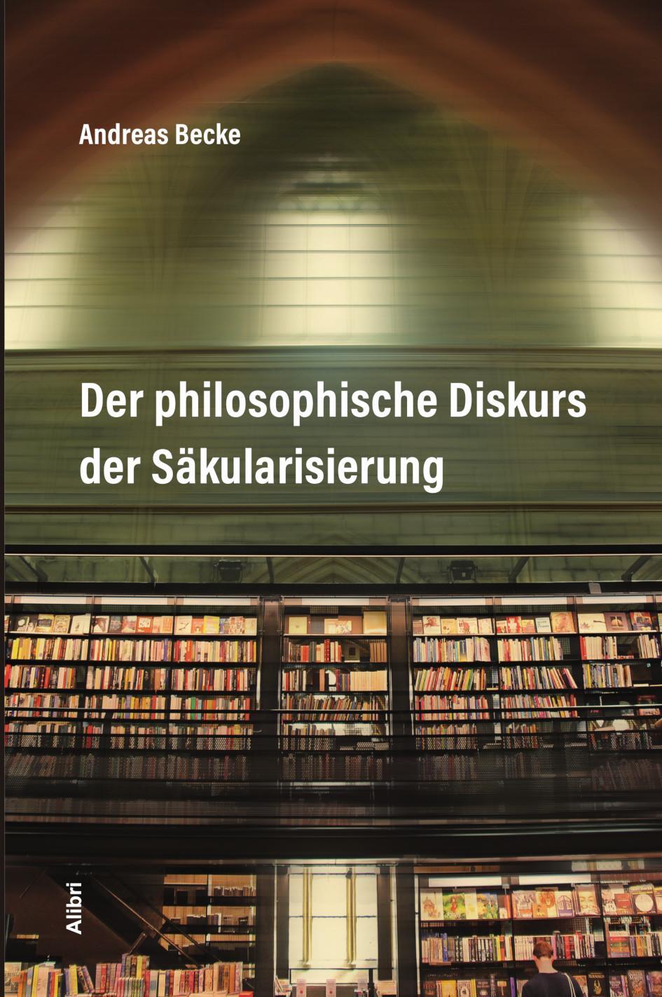 Cover: 9783865693570 | Der philosophische Diskurs der Säkularisierung | Andreas Becke | Buch