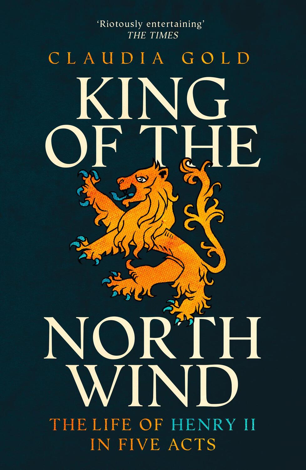 Cover: 9780007554805 | King of the North Wind | The Life of Henry II in Five Acts | Gold