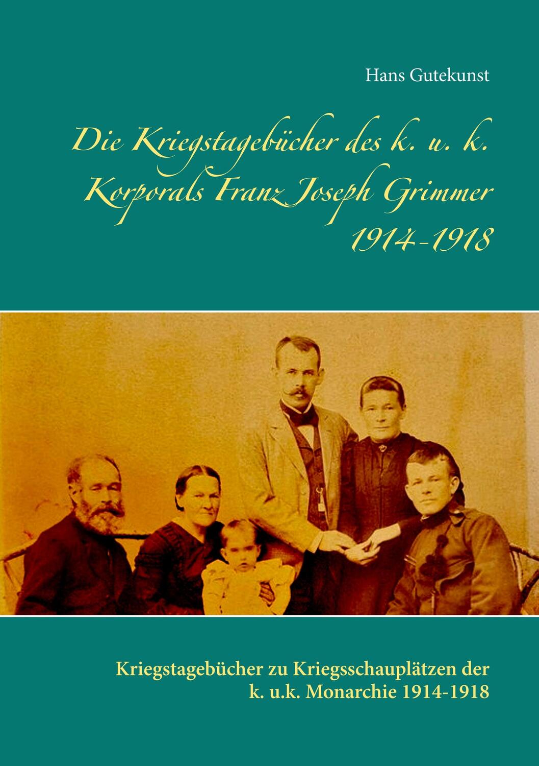 Cover: 9783748101451 | Die Kriegstagebücher des k. u. k. Korporals Franz Joseph Grimmer...