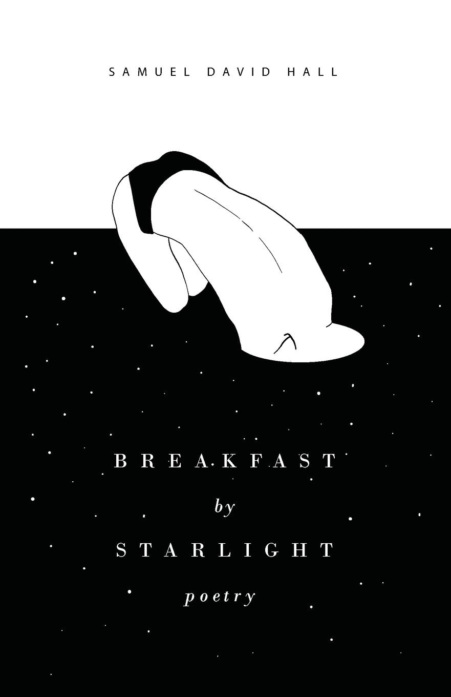 Cover: 9780648936008 | Breakfast by Starlight | Poetry | Samuel David Hall | Taschenbuch