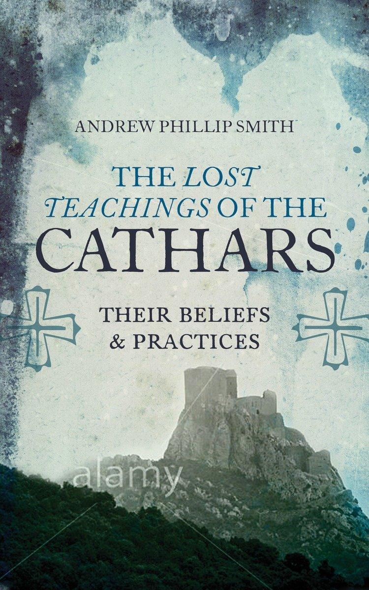 Cover: 9781780287157 | Lost Teachings of the Cathars | Their Beliefs and Practices | Smith