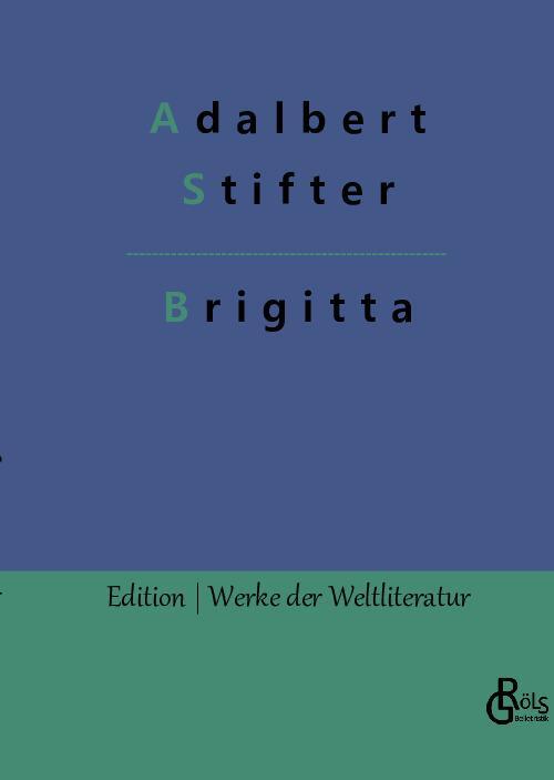 Cover: 9783988283153 | Brigitta | Adalbert Stifter | Buch | HC gerader Rücken kaschiert
