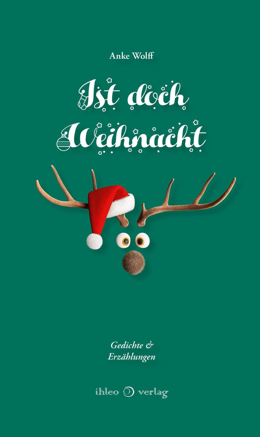 Cover: 9783966660952 | Ist doch Weihnacht | Anke Wolff | Taschenbuch | 152 S. | Deutsch