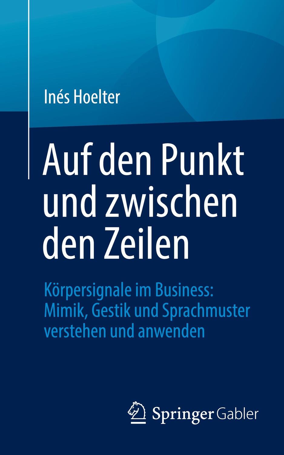 Cover: 9783658424367 | Auf den Punkt und zwischen den Zeilen | Inés Hoelter | Taschenbuch