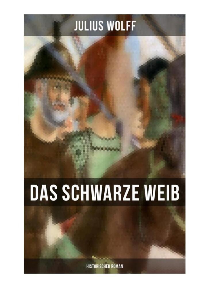 Cover: 9788027257409 | Das schwarze Weib: Historischer Roman | Julius Wolff | Taschenbuch