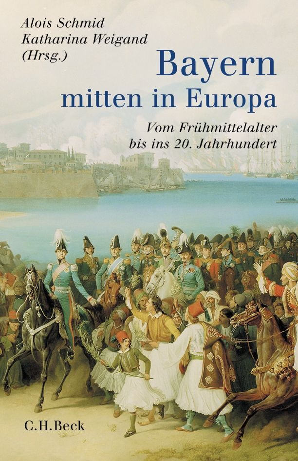 Cover: 9783406528989 | Bayern - mitten in Europa | Alois Schmid (u. a.) | Buch | Deutsch