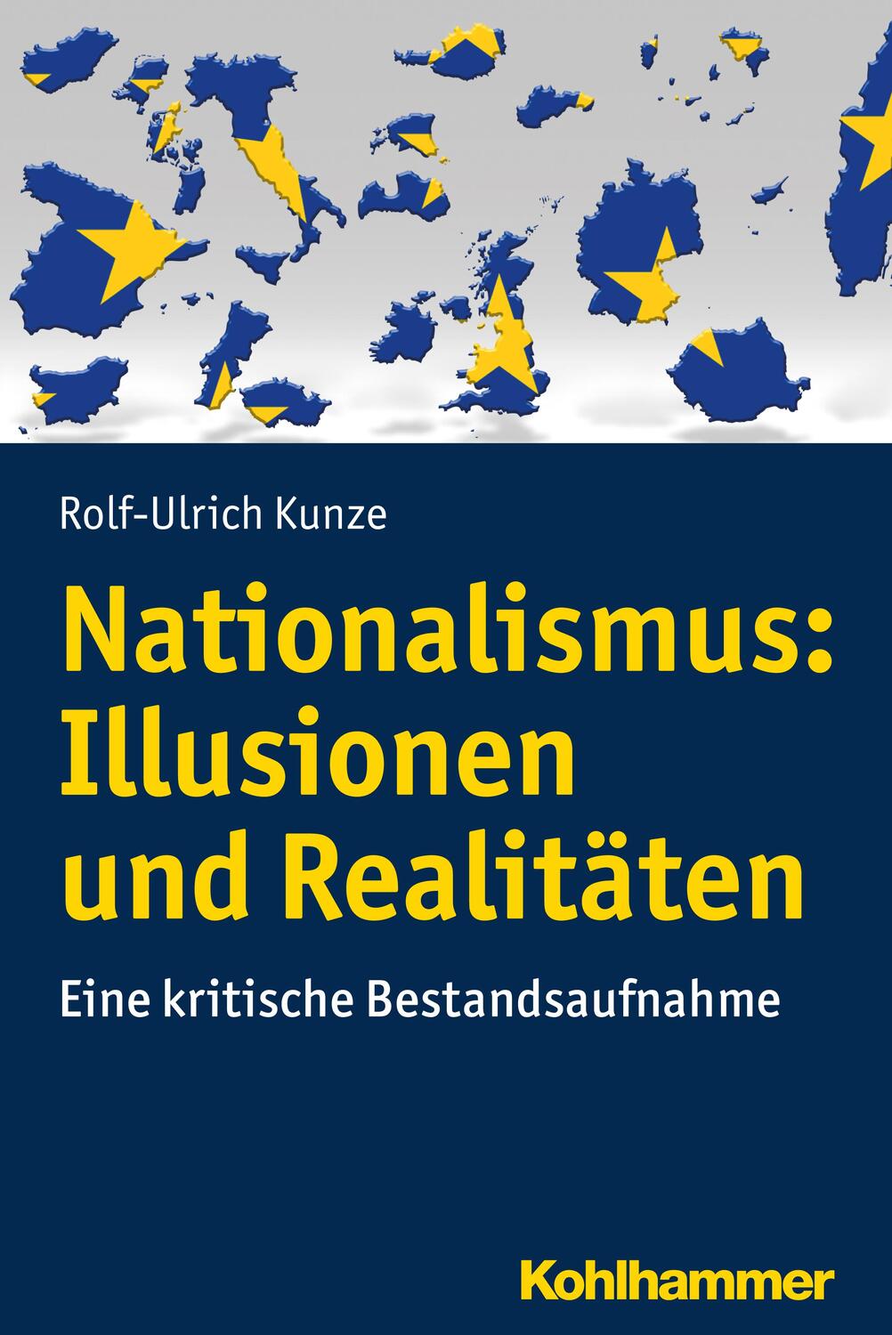 Cover: 9783170360907 | Nationalismus: Illusionen und Realitäten | Rolf-Ulrich Kunze | Buch