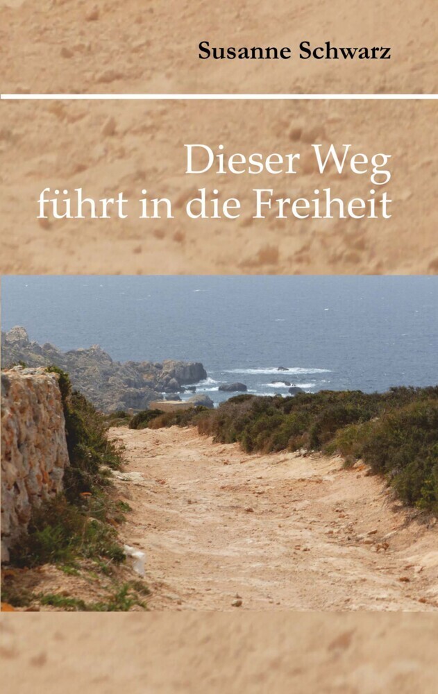 Cover: 9783969403099 | Dieser Weg führt in die Freiheit | Susanne Schwarz | Taschenbuch