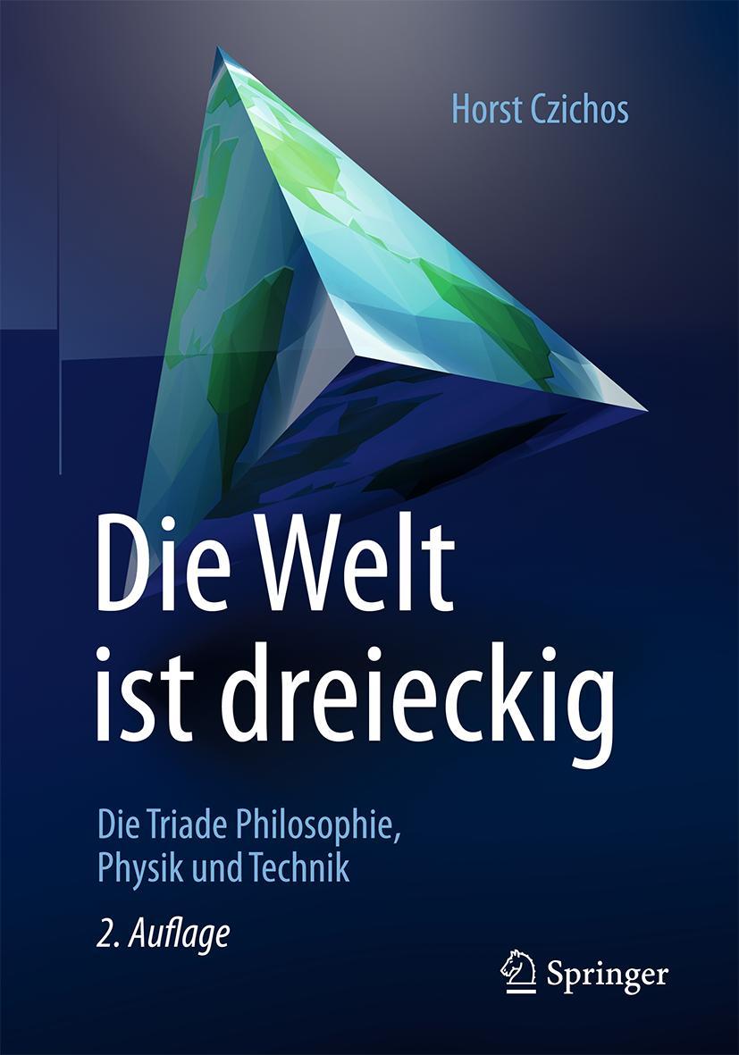 Cover: 9783658253035 | Die Welt ist dreieckig | Die Triade Philosophie - Physik - Technik