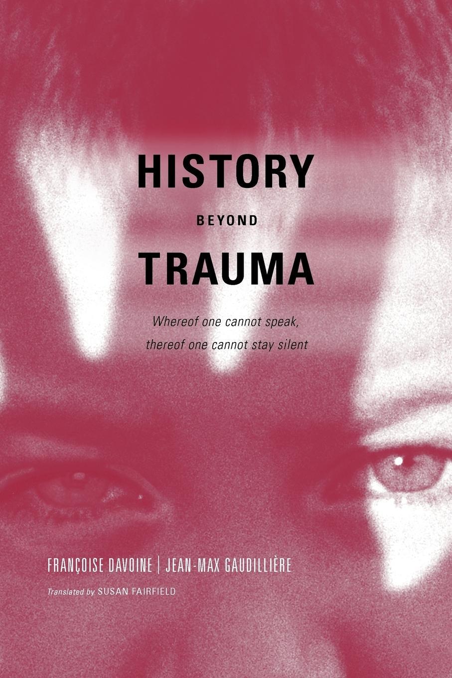Cover: 9781590511114 | History Beyond Trauma | Francoise Davoine (u. a.) | Taschenbuch | 2004
